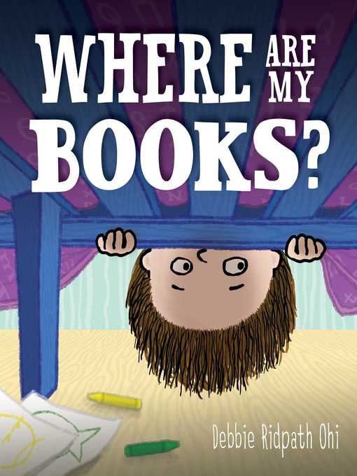 Debbie Ridpath Ohi创作的Where Are My Books?作品的详细信息 - 可供借阅
